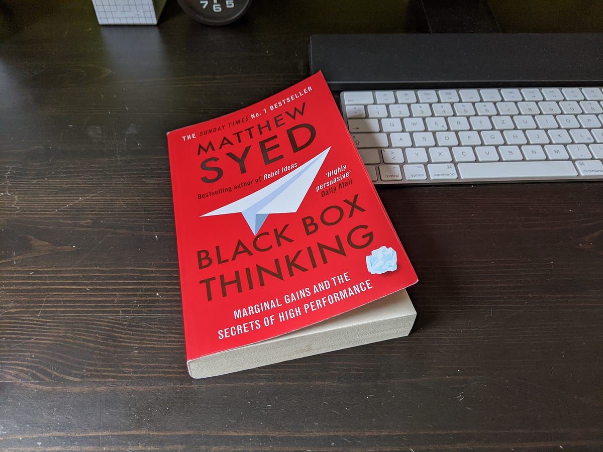 My reflections on the “Black Box Thinking” by Matthew Syed by Alexey