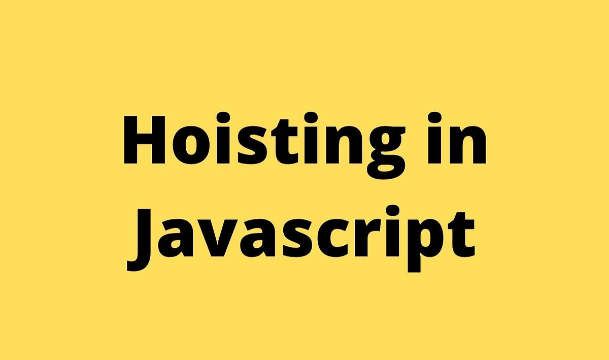 Hoisting in Javascript. The mechanism of accessing variables… by Rabi