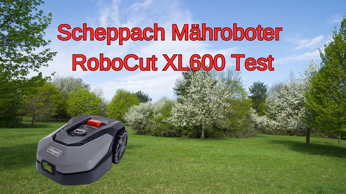 Scheppach Mähroboter RoboCut XL600 Test: Ein umfassender Produkttest