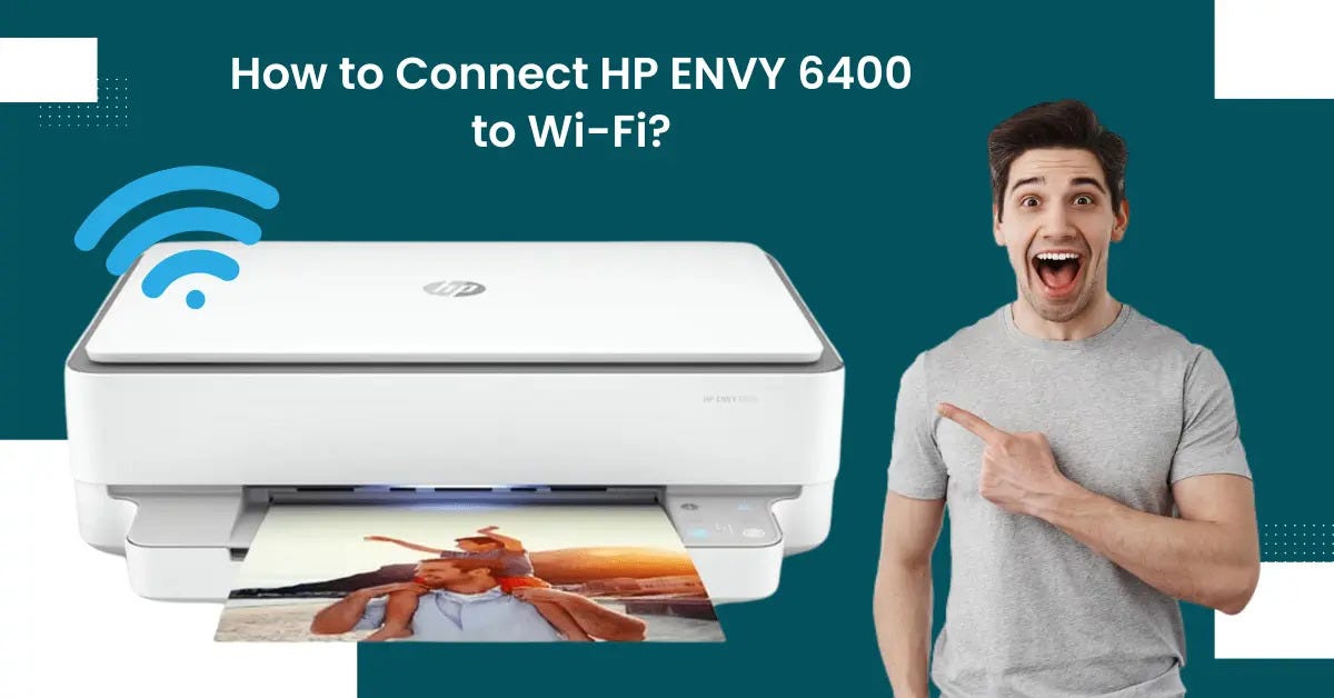 How to Connect HP ENVY 6400 to WiFi? by Printertales Oct, 2024