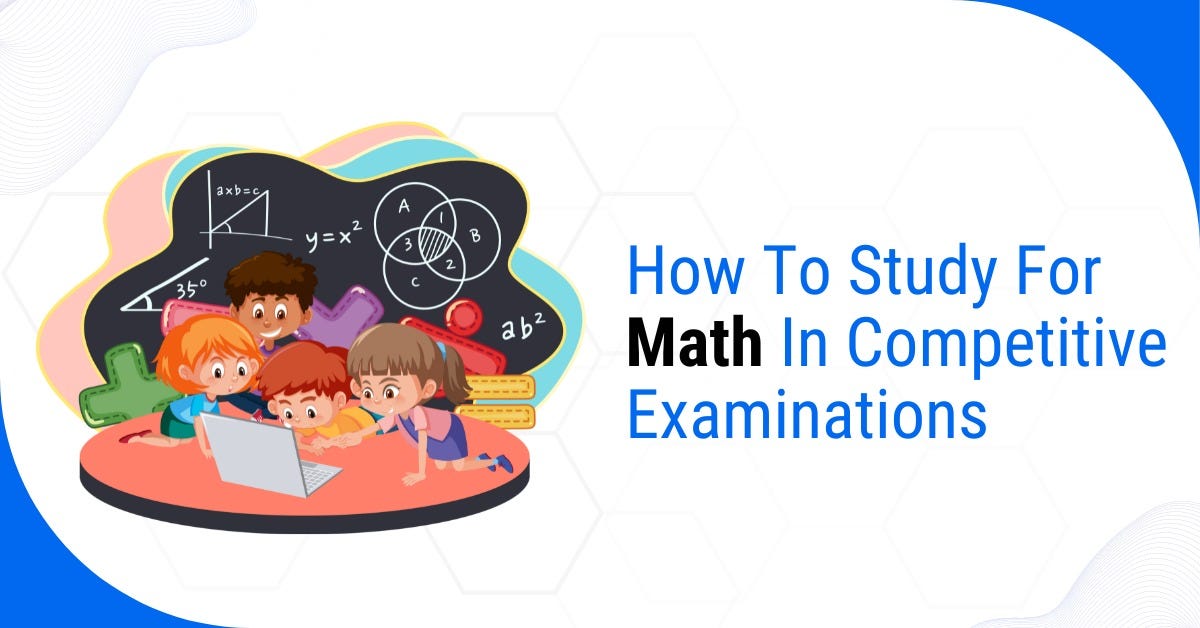 How to Study for Math in Competitive Examinations by G Math Classes