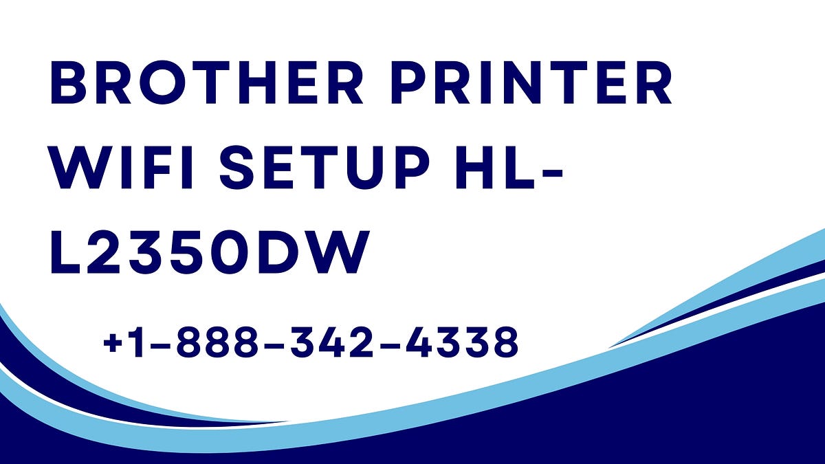 Stay Connected: Brother HL-L2350DW WiFi Setup Guide | by Kevin Paul