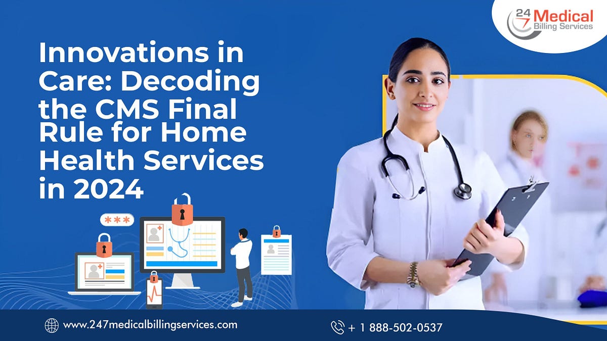 Innovations In Care Decoding The CMS Final Rule For Home Health Services In 2024 by