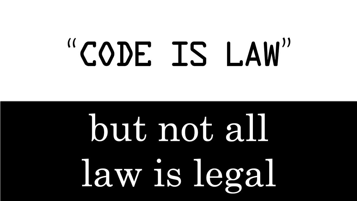 Code may be law, but not all law is legal. by Lessig Medium