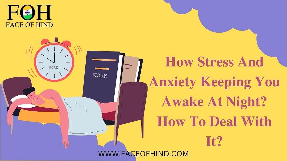 How Stress And Anxiety Keeping You Awake At Night? How To Deal With It