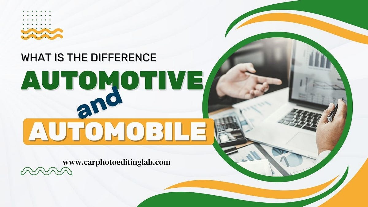 What is the difference between automotive and automobile? by Car