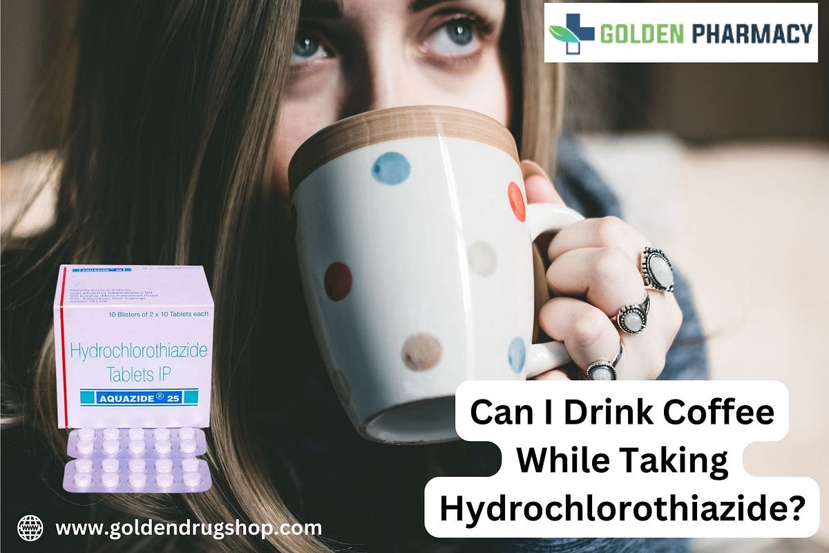 Can I Drink Coffee While Taking Hydrochlorothiazide? by Goldenpharmacy Jun, 2023 Medium