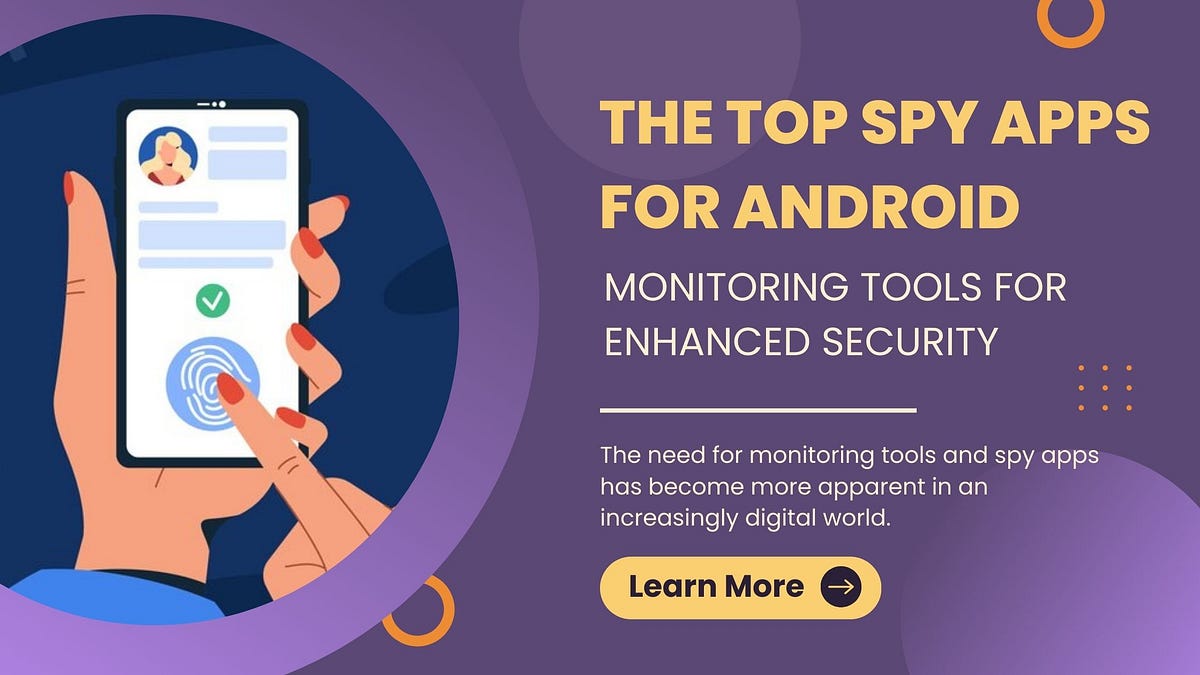 The Top Spy Apps for Android Monitoring Tools for Enhanced Security