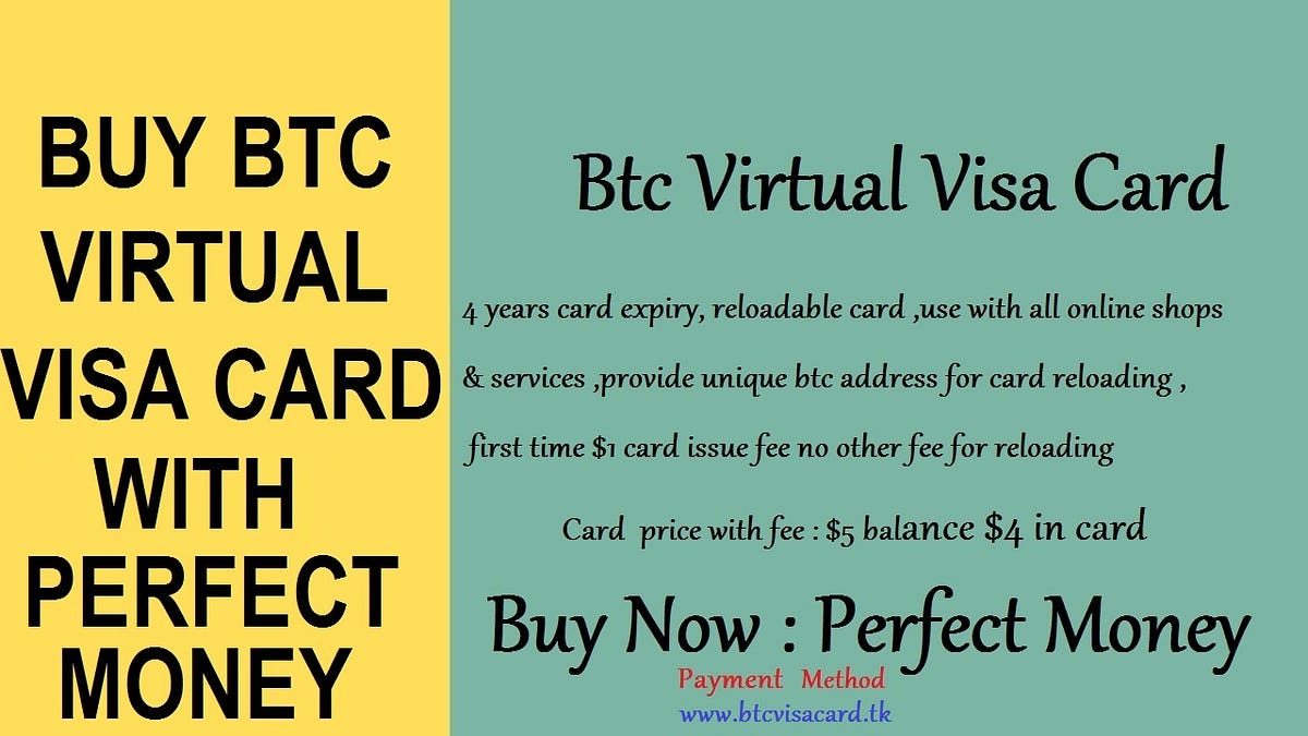 Buy BTC Virtual Visa Card With Perfect Money. Theadsboard Medium