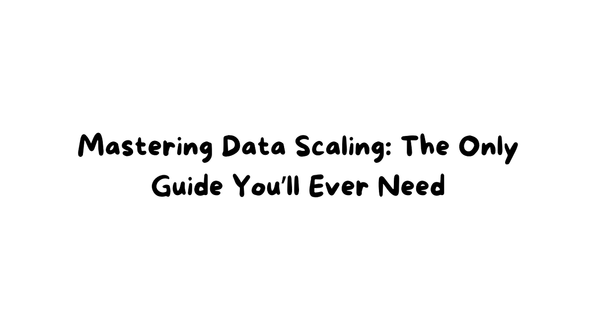 Mastering Data Scaling The Only Guide You’ll Ever Need (Straight from(03)