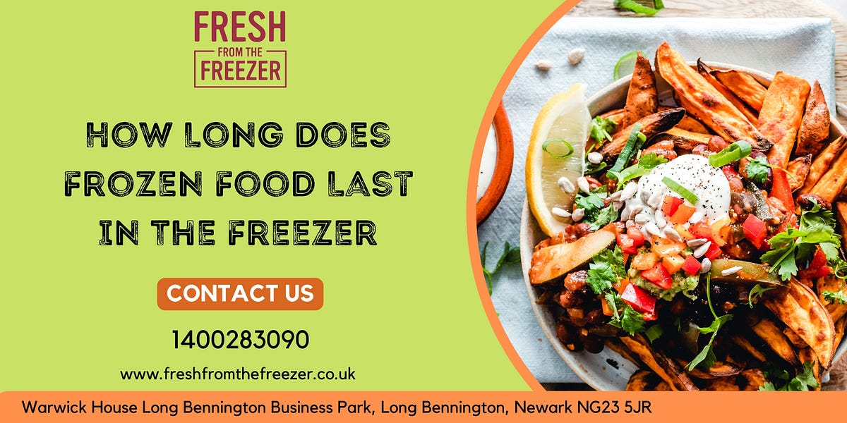 How Long Does Frozen Food Last In The Freezer Freshfromthe Freezer