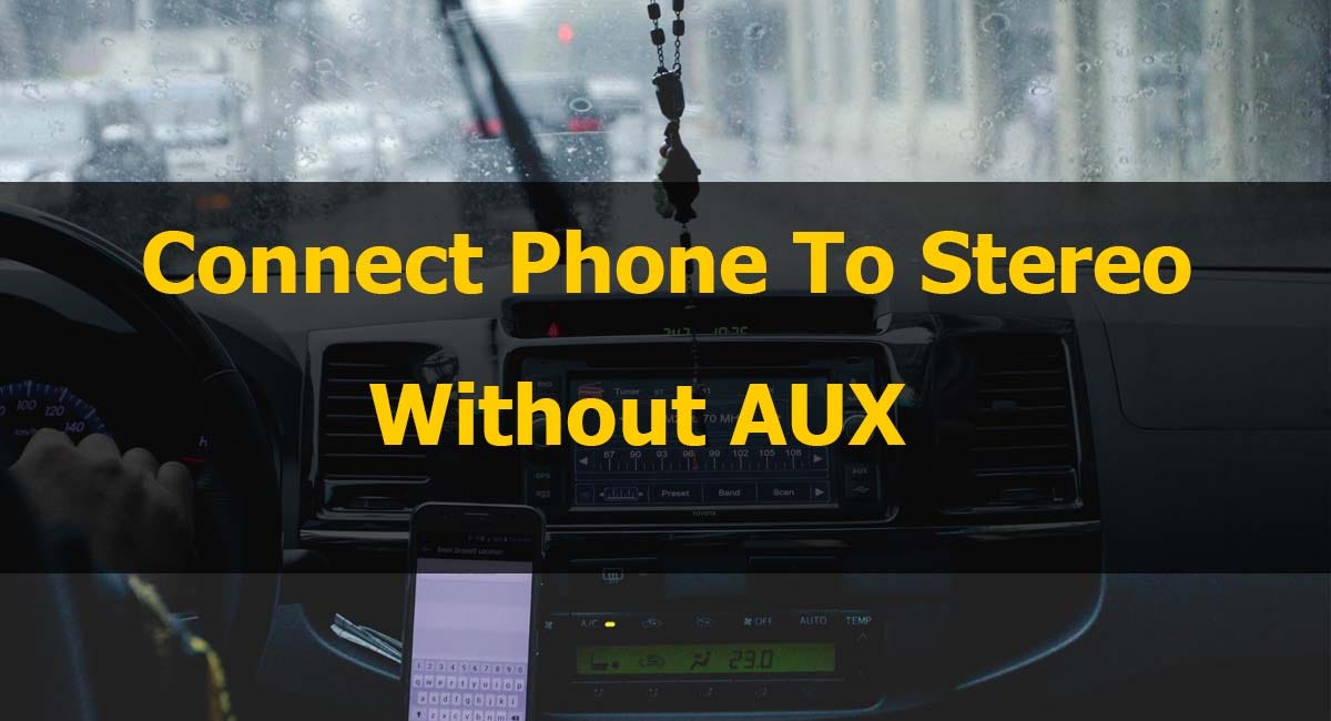 Connect Phone to Car Stereo Without Aux The Startup Medium