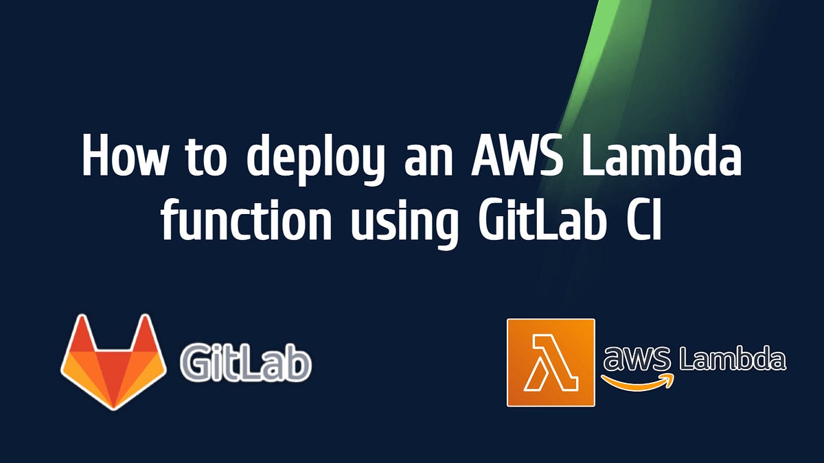 How to deploy an AWS Lambda function using GitLab CI by Prabhanu