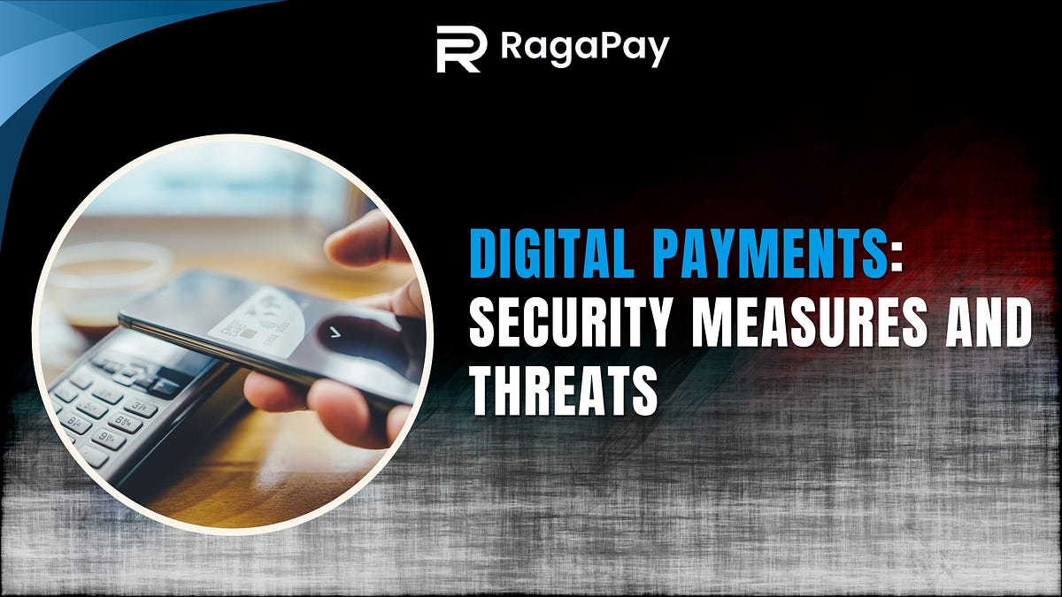 Digital payments Security measures and threats by Ragapay Jul