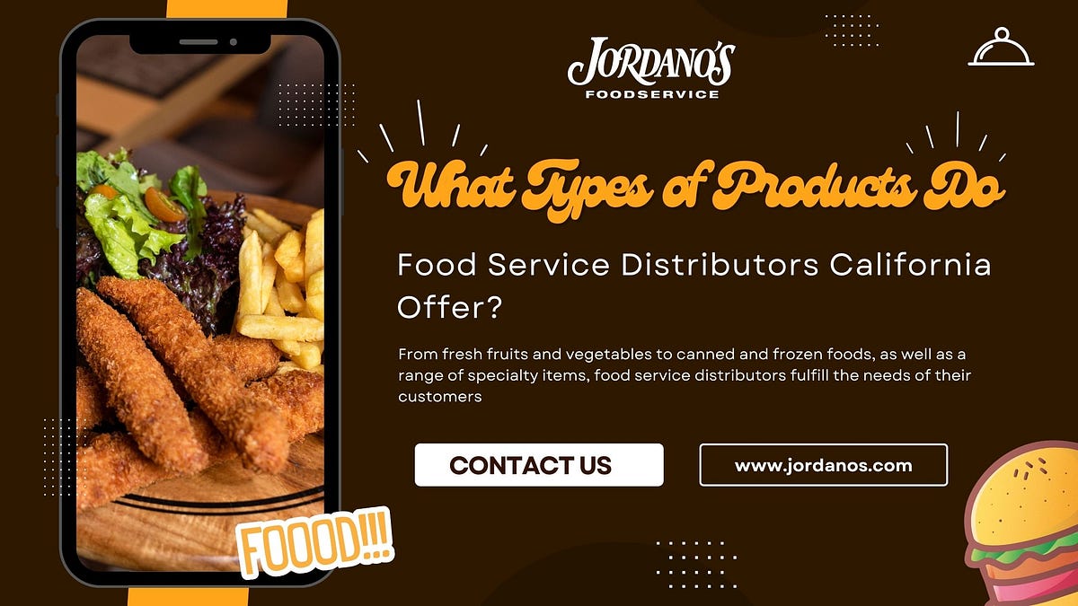 What Types of Products Do Food Service Distributors California Offer? by JORDANO’S FOODSERVICE