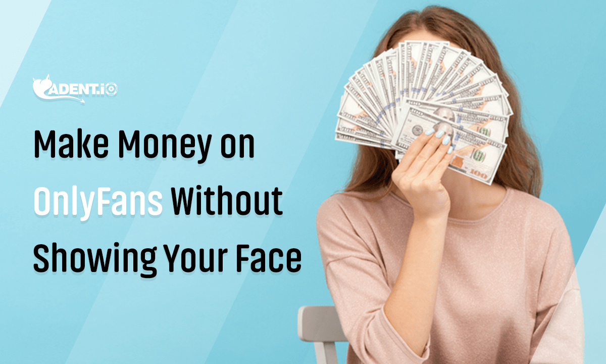 [Secret Revealed] How to make money on OnlyFans without showing your