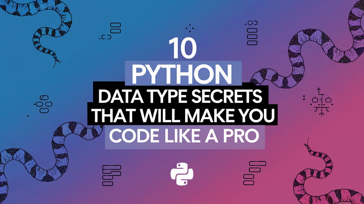 10 Python Data Type Secrets That Will Make You Code Like a Pro by