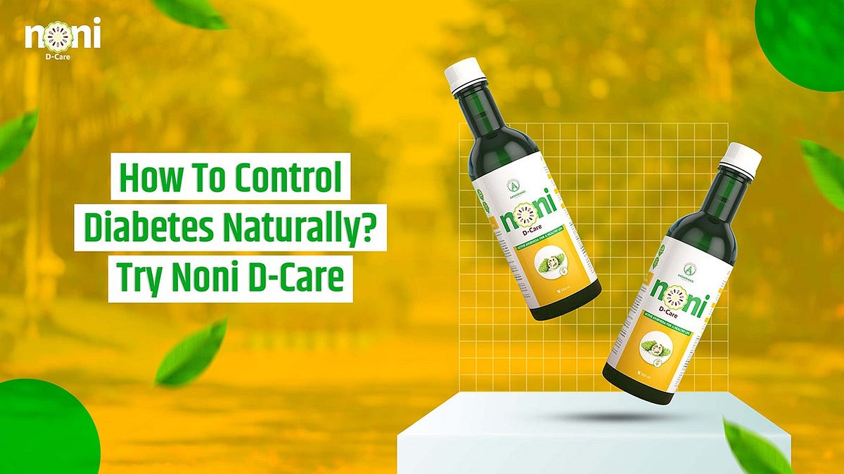 How to Control Diabetes Naturally? Try Noni DCare by Nonidcare Medium