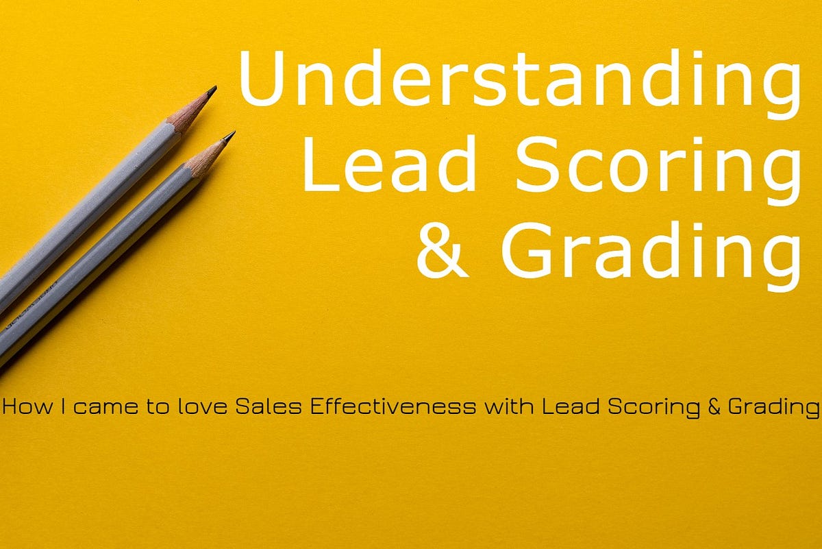 Understanding Lead Scoring & Grading by Edward Patience Principal