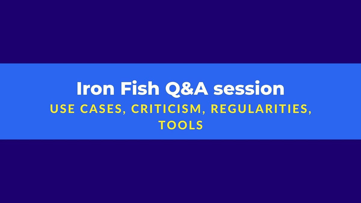 Iron Fish Q&A use cases, criticism, regularities, tools. Part 2. by