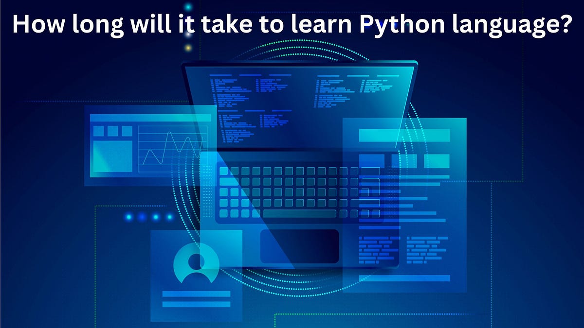How long will it take to learn Python language? by Techmaniac Dec, 2023 Medium