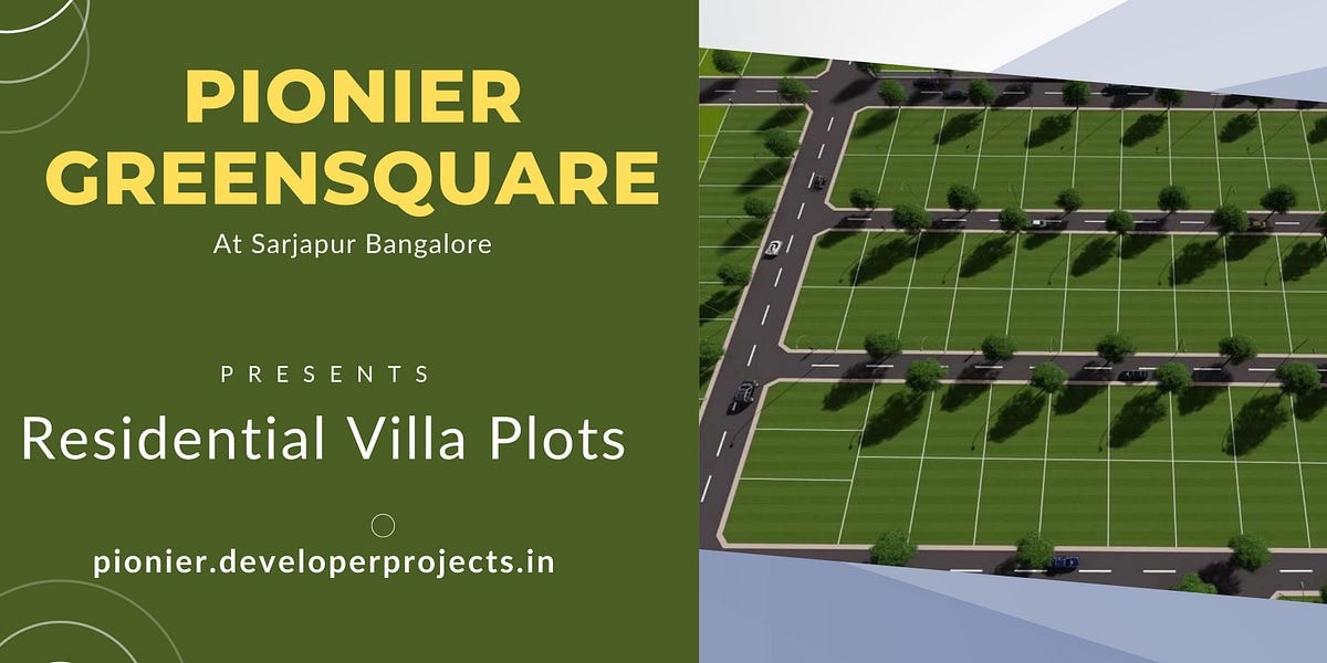 Pionier Greensquare Sarjapur Bangalore — Perfect Home For Your Precious Family by Real Estate