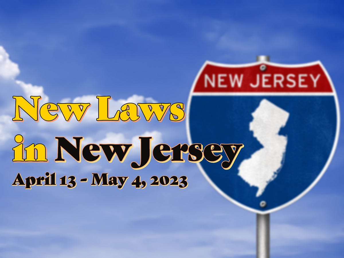 New Laws Passed in New Jersey, April 13May 4, 2023 by Morristown