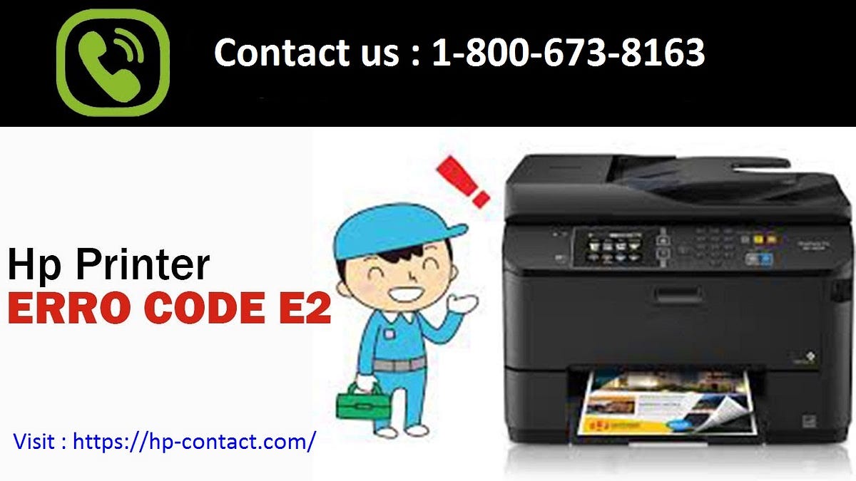 Steps to Resolve HP Printer Error Code e2? by Hptechsupport Medium