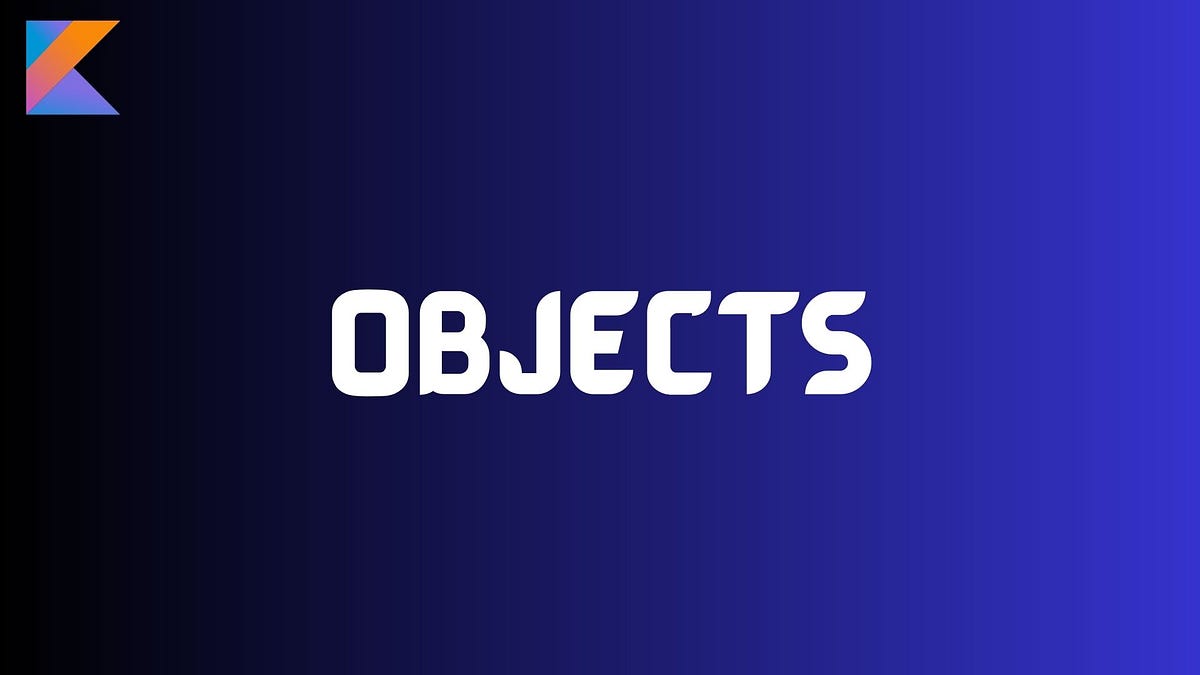 Objects in Kotlin. Object expression, object declaration… by Akshata