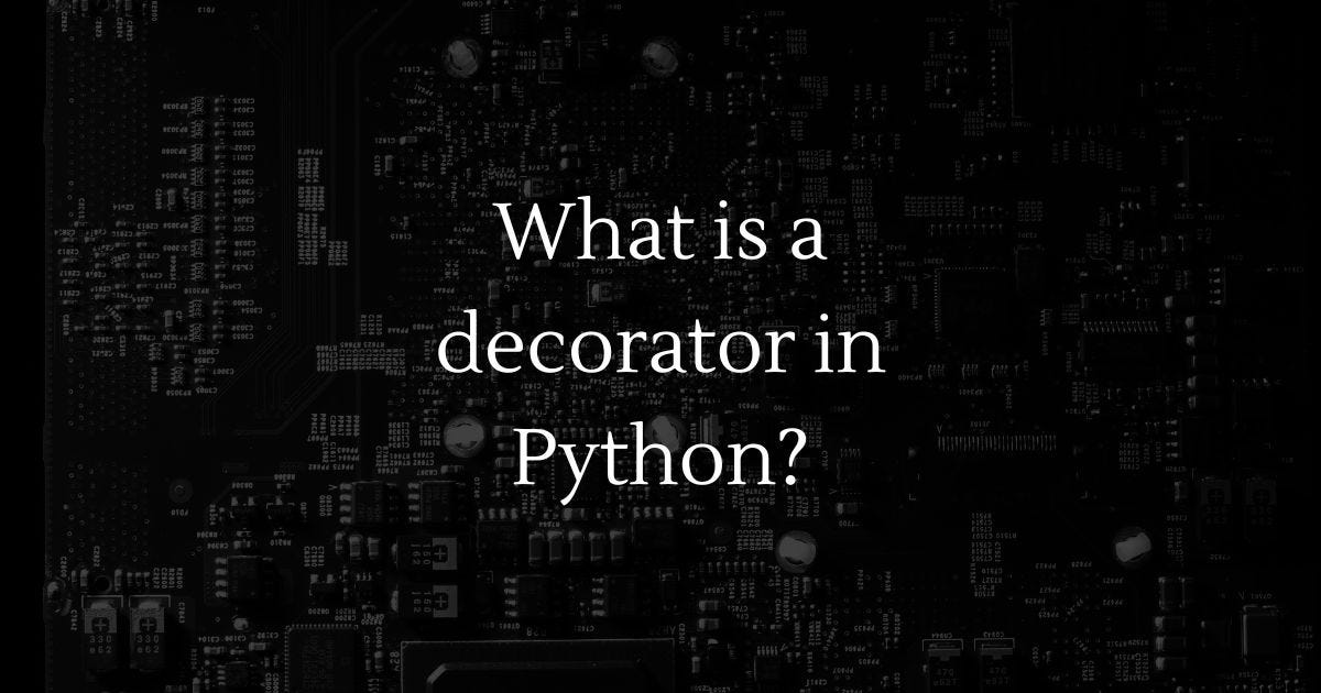 What is a decorator, and how do you implement one in Python? by