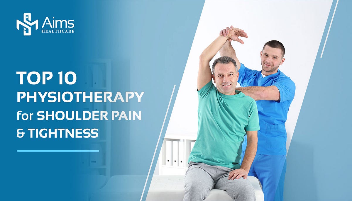 Top 10 Physiotherapy Exercises For Shoulder Pain & Tightness