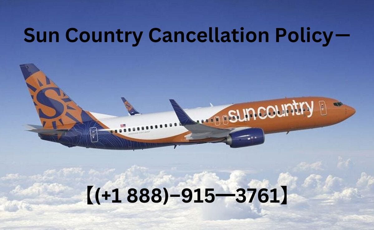 1 888)‒915━3761】 Sun Country Cancellation Policy — Cancel Flight