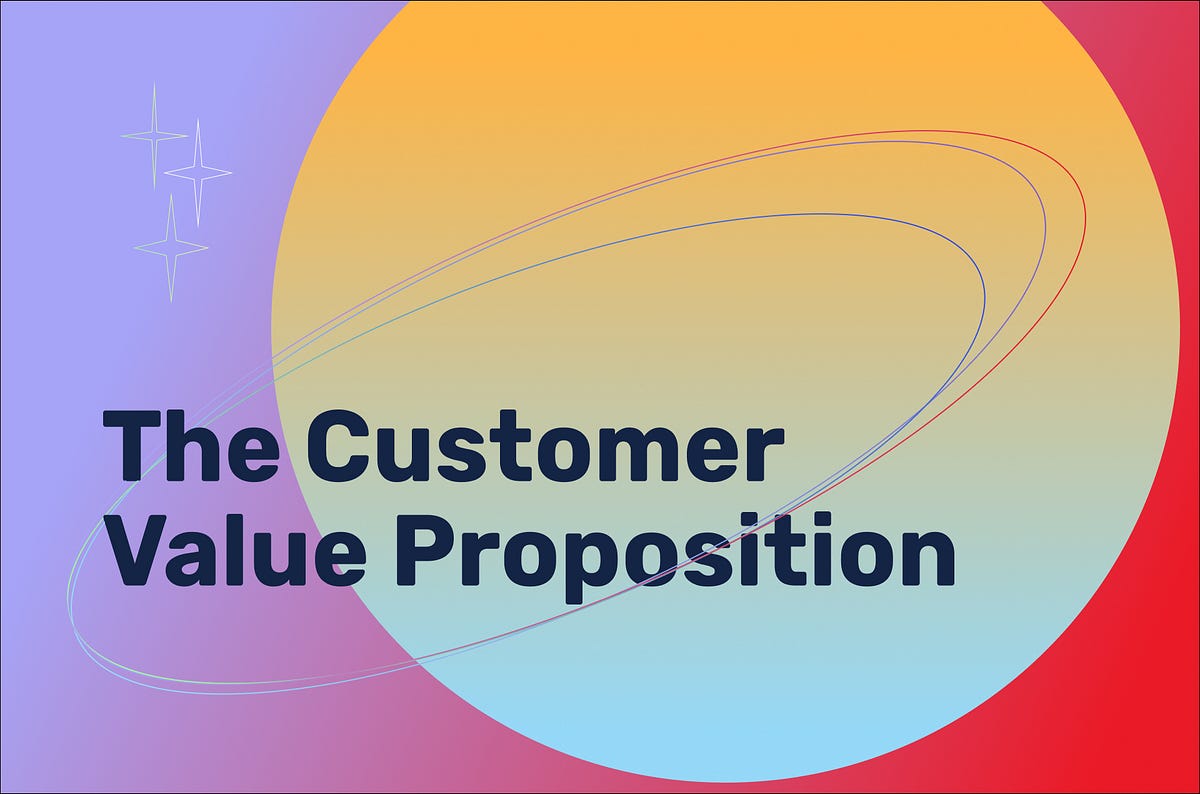The Customer Value Proposition in a Seed Stage Startup by Evgenii