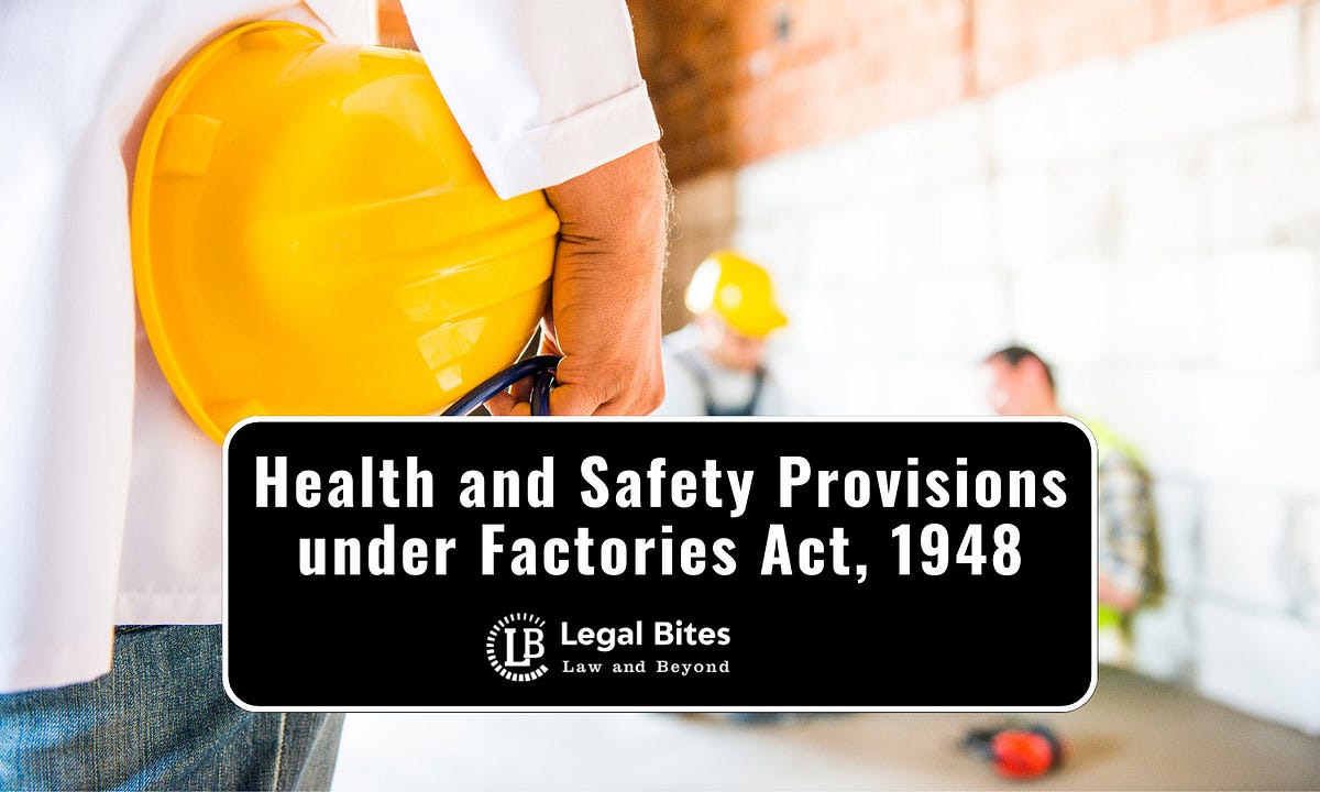 Health and Safety Provisions under Factories Act, 1948 by Martin