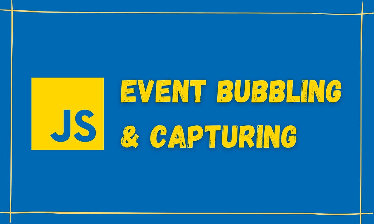 Event Bubbling and Capturing in JavaScript by Dulanka Karunasena