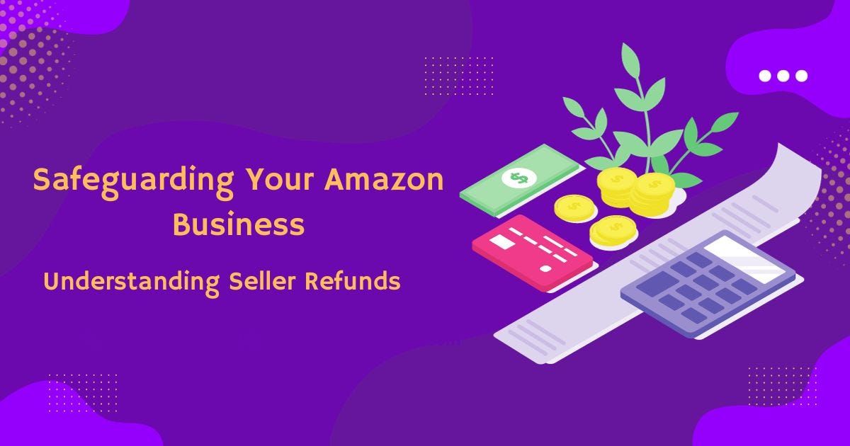 Mastering Refunds on Amazon Seller Strategies for Success by Prateek
