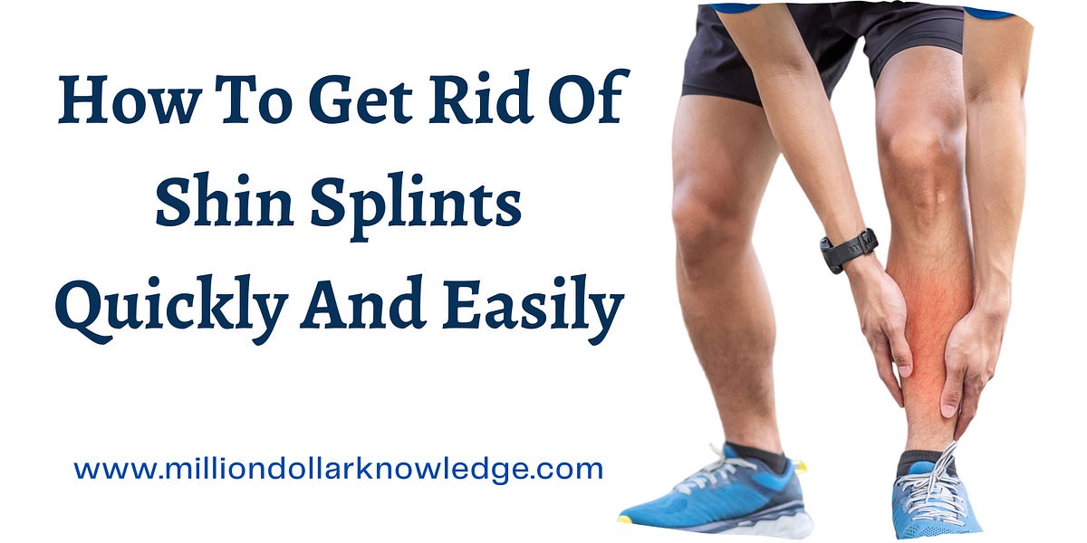 Best Ways To Get Rid Of Shin Splints Quickly And Easily by MillionKnowledge {Million Dollar