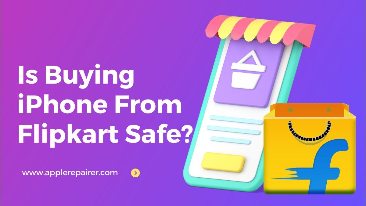 Is Buying iPhone From Flipkart Safe in 2023? by AppleRepairer Oct