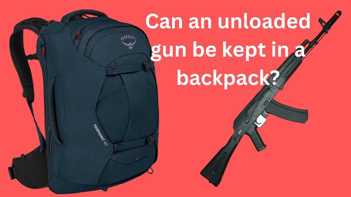 Can I Carry an Unloaded Gun In My Backpack — Understanding the Legal Aspects of Carrying an