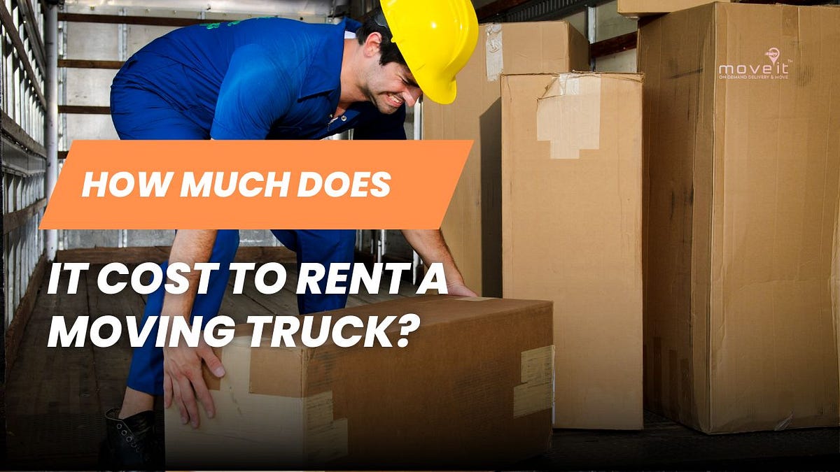 How Much Does It Cost To Rent A Moving Truck? by Olivier Legacy Medium