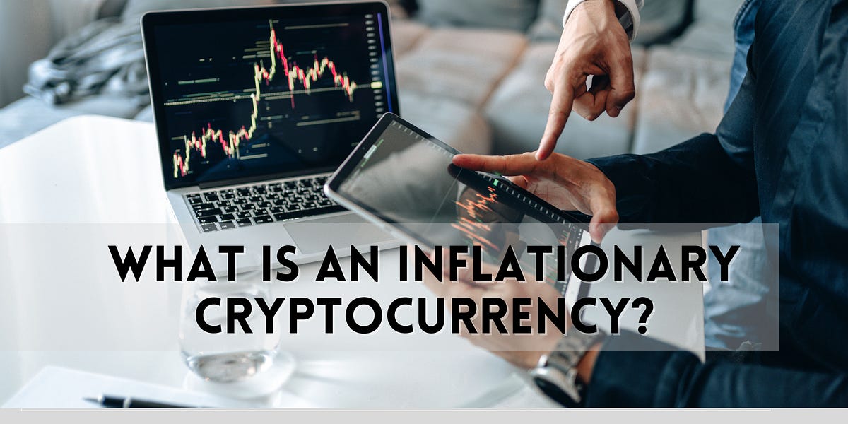 What is an Inflationary Cryptocurrency? by Aman Crypto Medium