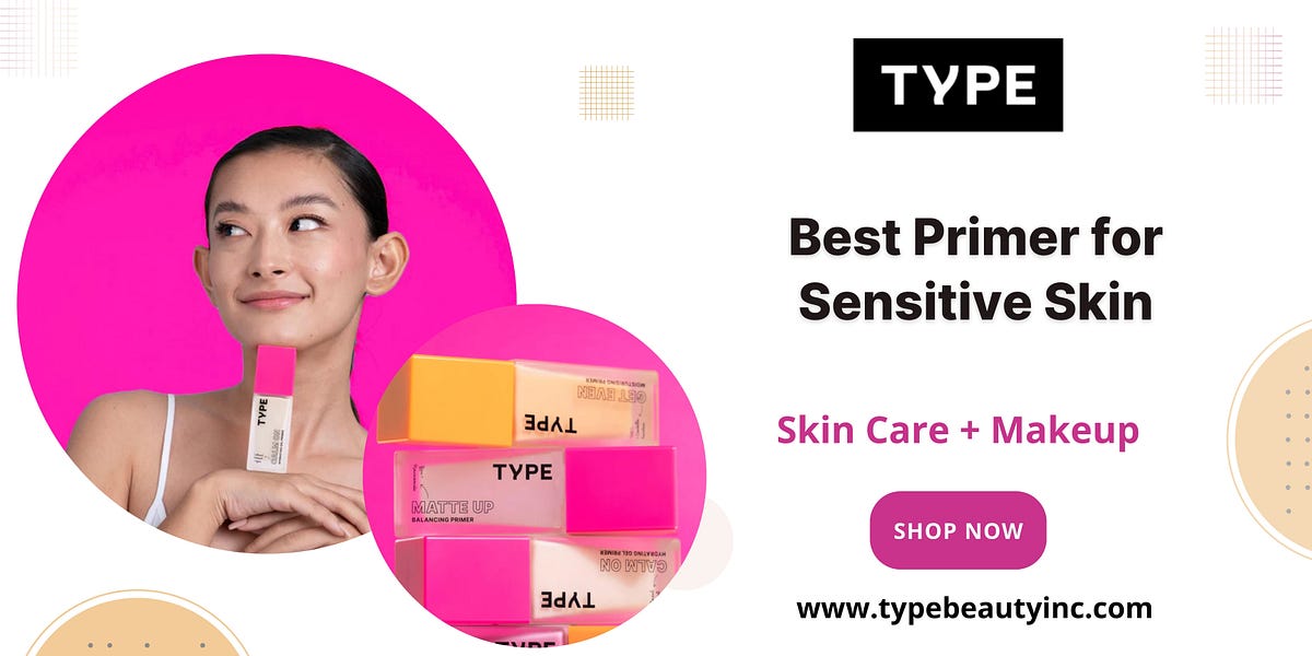 How to Choose the Best Primer for Sensitive Skin? by Type beauty Medium