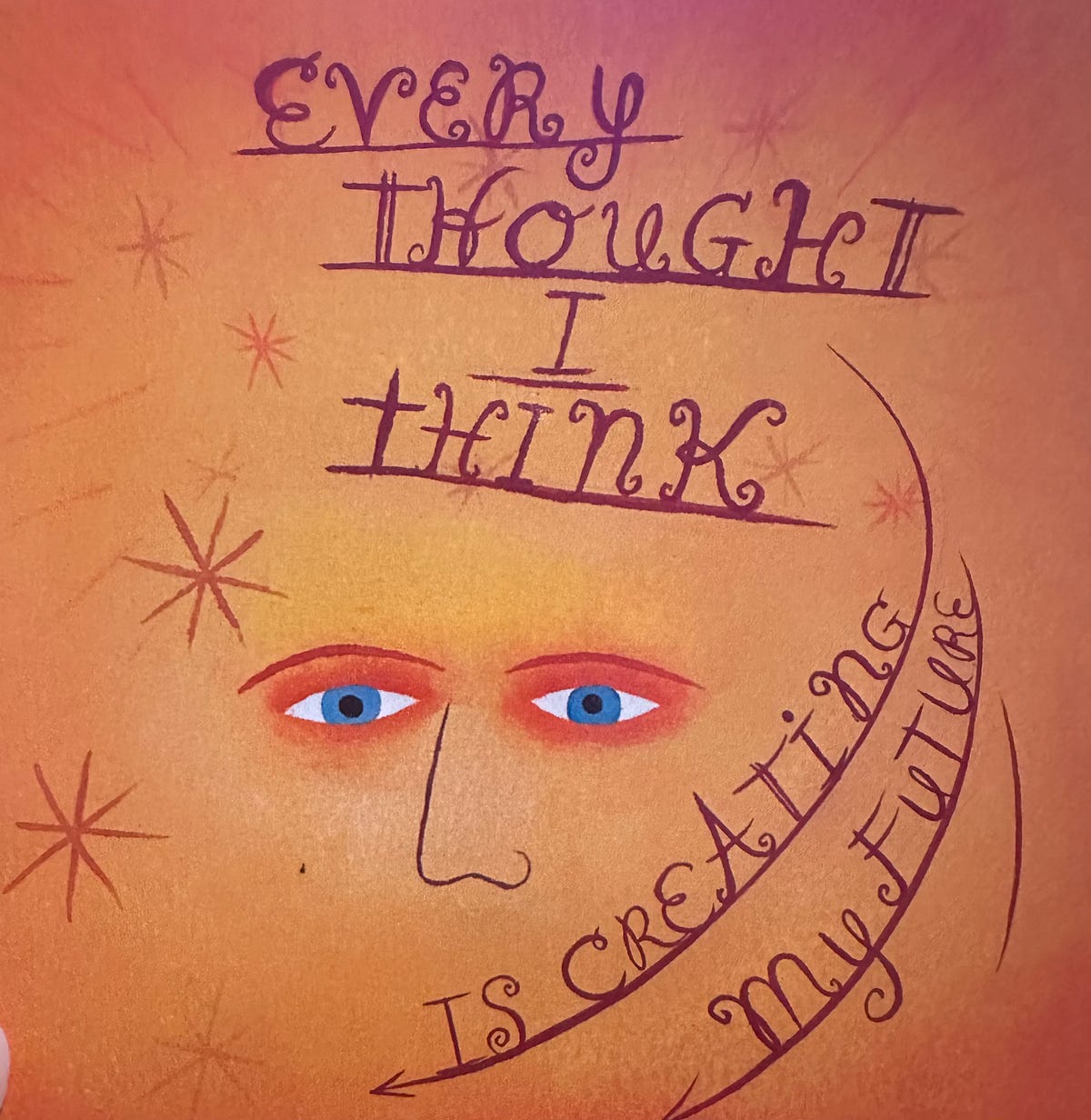 Every thought I think is creating my future…being mindful of creating a life of bliss! by