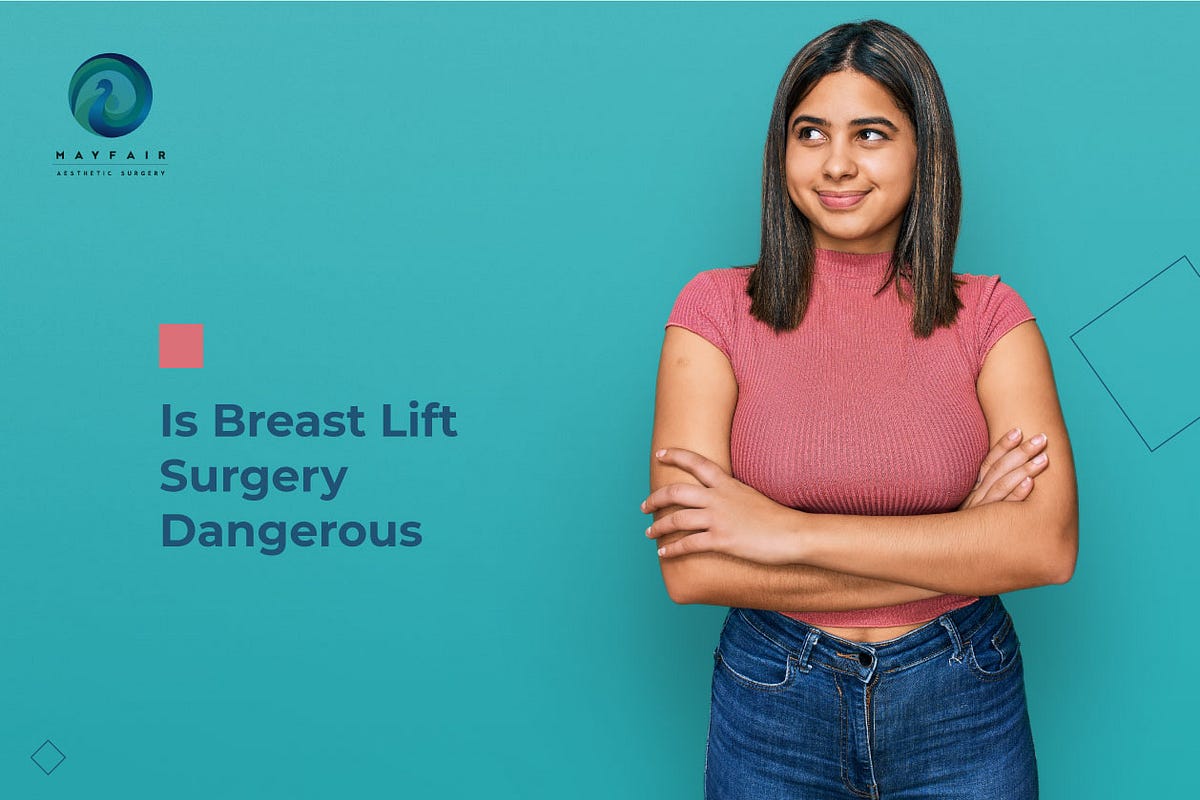 Is Breast Lift Surgery Dangerous? by Mayfairadvanced Medium