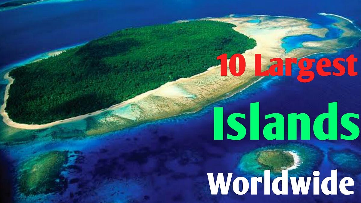 Top 10 Largest islands in the world in terms of land area Watch Live