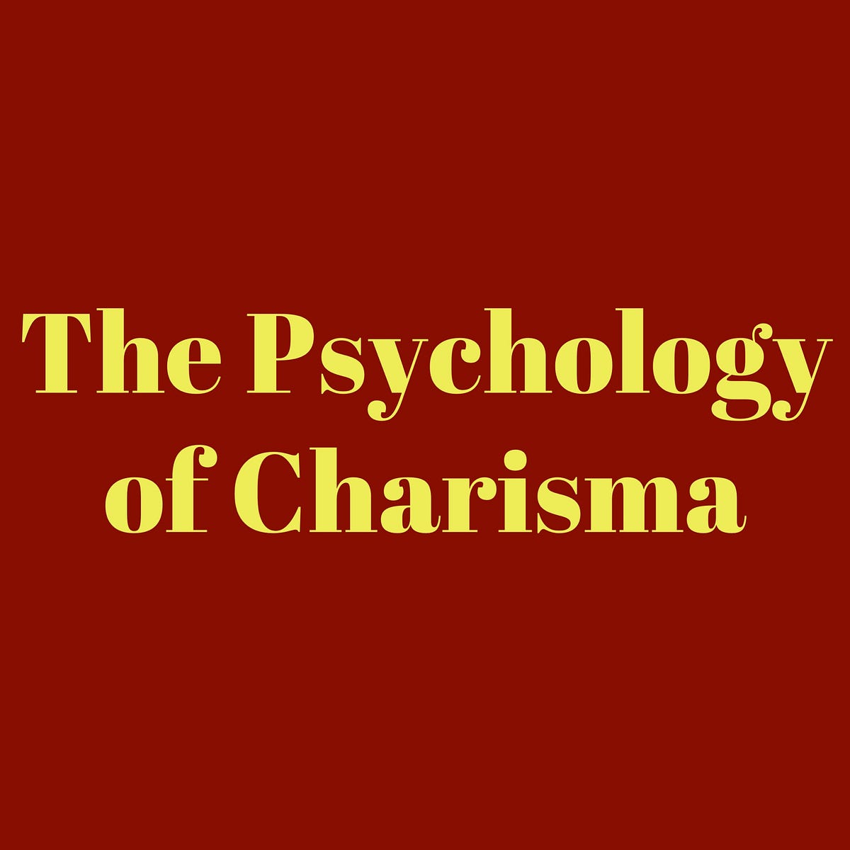 “The Psychology of Charisma”. Understanding and Developing Charm by