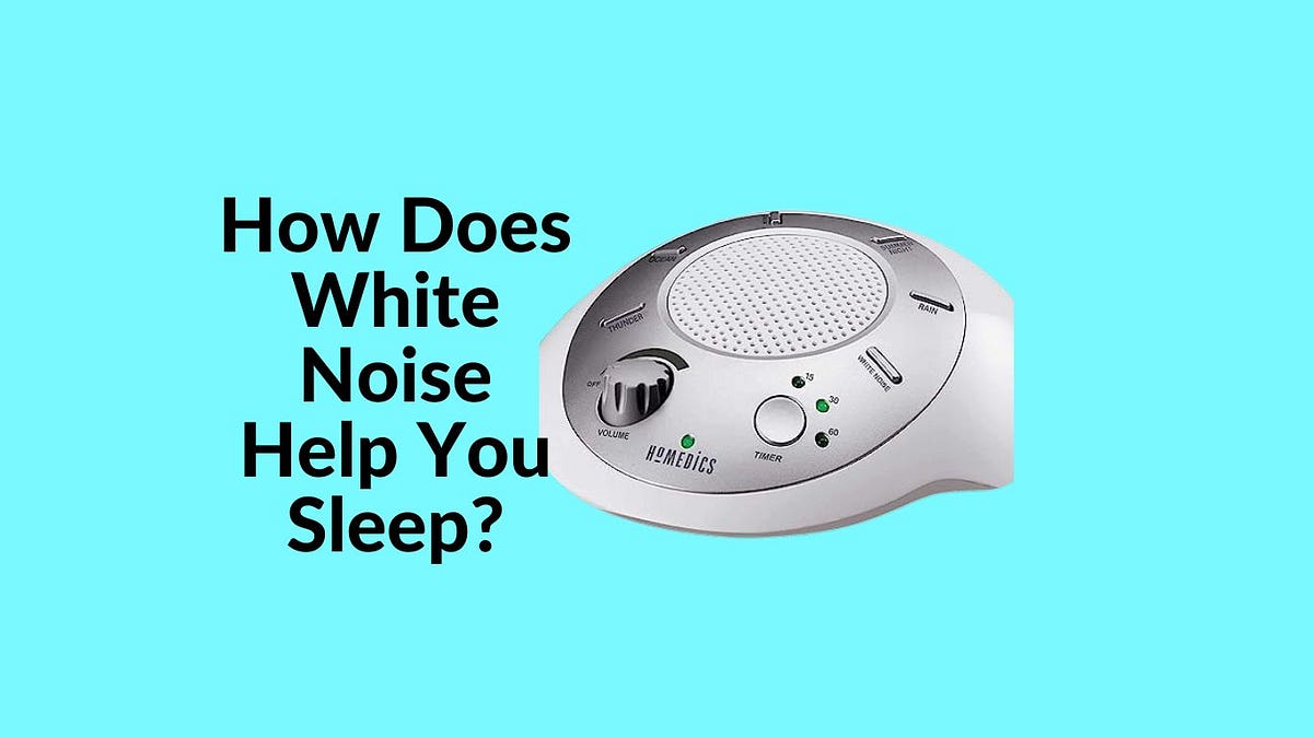How Does White Noise Help You Sleep? by Sunnahagro Medium