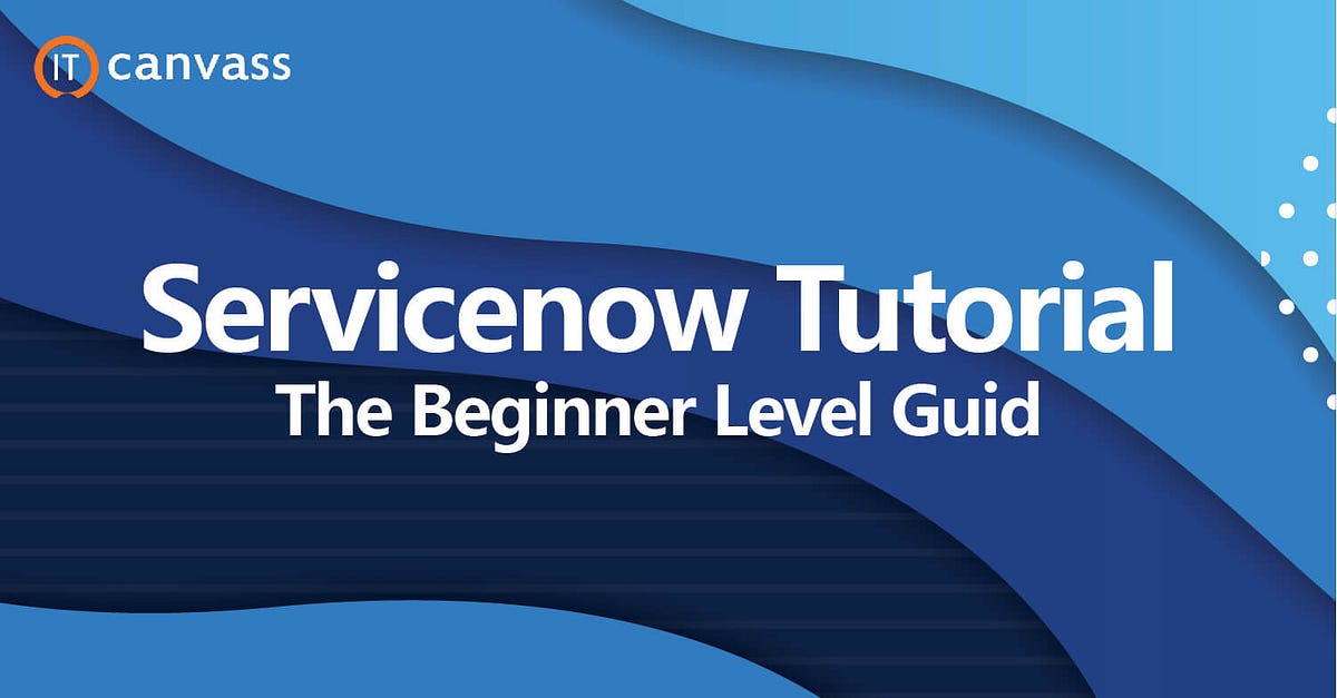 Servicenow Turorial. ServiceNow is a cloud based platform… by
