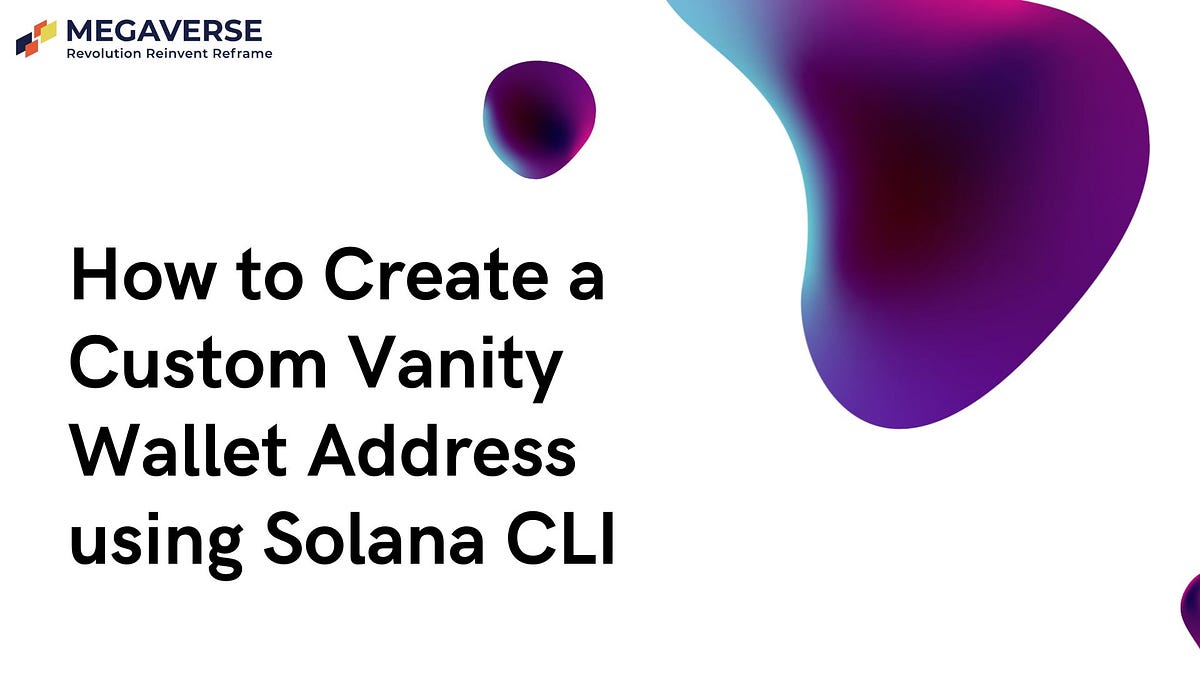 How to Create a Custom Vanity Wallet Address using Solana CLI by