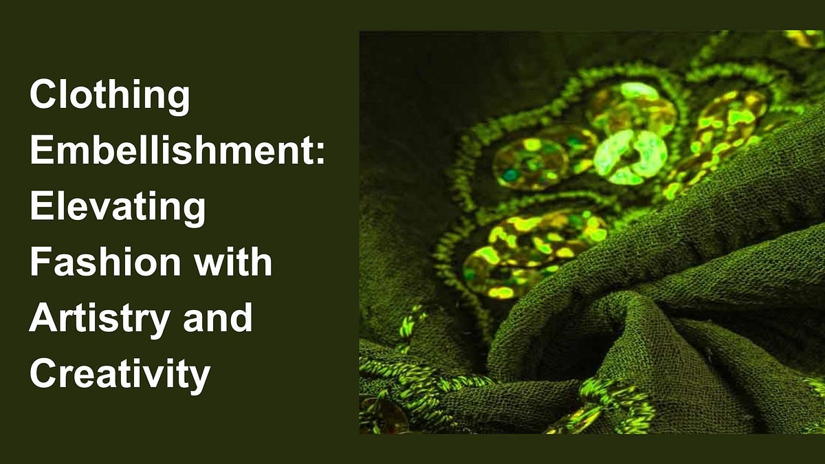 Clothing Embellishment Elevating Fashion with Artistry and Creativity Medium